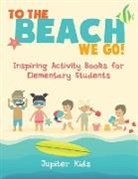Jupiter Kids - To the Beach We Go! Inspiring Activity Books for Elementary Students