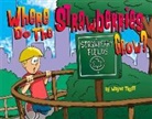 Wayne Tillett - Where Do the Strawberries Grow ?
