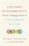Dr. Thomas Cowan, Thomas Cowan, Sally Fallon Morell - Vaccines, Autoimmunity, and the Changing Nature of Childhood Illness