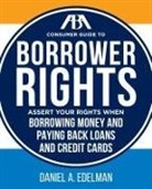 Daniel A. Edelman - ABA Consumer Guide to Understanding and Protecting Your Credit Rights: A Practical Resource for Maintaining Good Credit