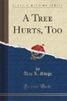 Alex L. Shigo - A Tree Hurts, Too (Classic Reprint)