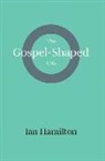 Ian Hamilton - Gospel-Shaped Life