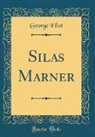 George Eliot - Silas Marner (Classic Reprint)