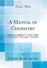 William Thomas Brande - A Manual of Chemistry