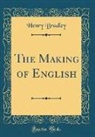 Henry Bradley - The Making of English (Classic Reprint)