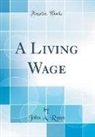 John A. Ryan - A Living Wage (Classic Reprint)