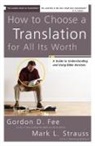 Gordon D. Fee, Gordon D./ Strauss Fee, Mark L. Strauss - How to Choose A Translation for All Its Worth