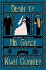 Kwei Quartey - Death by His Grace