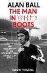 David Tossell, Tossell David - Alan Ball: The Man in White Boots