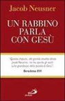 Jacob Neusner - Un rabbino parla con Gesù