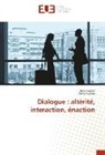 Jea Caelen, Jean Caelen, Anne Xuereb - Dialogue : altérité, interaction, énaction