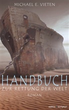 Michael E Vieten, Michael E. Vieten - Handbuch zur Rettung der Welt