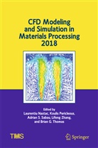 Laurentiu Nastac, Kouli Pericleous, Koulis Pericleous, Adrian S Sabau et al, Adrian Sabau, Adrian S. Sabau... - CFD Modeling and Simulation in Materials Processing 2018