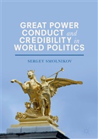 Sergey Smolnikov - Great Power Conduct and Credibility in World Politics