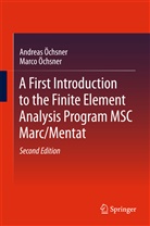 Andrea Öchsner, Andreas Öchsner, Marco Öchsner - A First Introduction to the Finite Element Analysis Program MSC Marc/Mentat