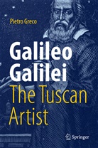 Pietro Greco - Galileo Galilei, The Tuscan Artist