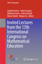 Hele Forgasz, Helen Forgasz, Mellony Graven, Mellony Graven et al, Gabriele Kaiser, Alain Kuzniak... - Invited Lectures from the 13th International Congress on Mathematical Education
