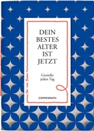 Dein bestes Alter ist jetzt