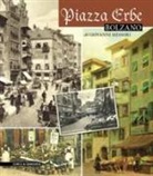 Giovanni Messori - Piazza Erbe Bolzano. L'anima del centro storico