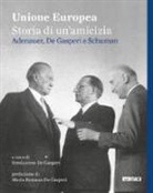 Fondazione Alcide De Gasperi - Unione Europea, storia di un'amicizia. Adenauer, De Gasperi, Schuman