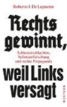 Roberto J De Lapuente, Roberto J. De Lapuente - Rechts gewinnt, weil Links versagt