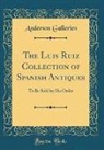 Anderson Galleries - The Luis Ruiz Collection of Spanish Antiques