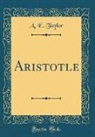 A. E. Taylor - Aristotle (Classic Reprint)