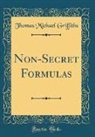 Thomas Michael Griffiths - Non-Secret Formulas (Classic Reprint)