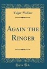 Edgar Wallace - Again the Ringer (Classic Reprint)