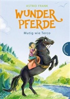 Astrid Frank, Cathy Ionescu - Wunderpferde: Mutig wie Terco