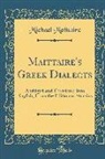 Michael Maittaire - Maittaire's Greek Dialects: Abridged and Translated Into English, from the Edition of Sturzius (Classic Reprint)