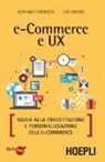 Giacomo Carozza, Liberio Lisa - E-commerce e UX. Guida alla progettazione e personalizzazione dell'e-commerce