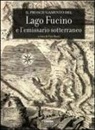 E. Burri - Il prosciugamento del lago Fucino e l'emissario sotterraneo