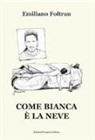 Emiliano Foltran - Come bianca è la neve