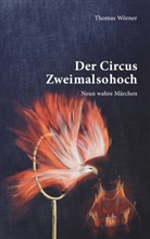 Thomas Wörner - Der Circus Zweimalsohoch