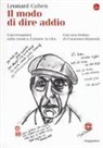 Leonard Cohen, J. Bürger - Il modo di dire addio. Conversazioni sulla musica, l'amore, la vita