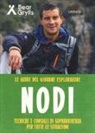 Bear Grylls - Nodi. Tecniche e consigli di sopravvivenza per tutte le situazioni. Le guide del giovane esploratore