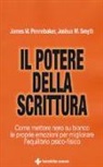 James W. Pennebaker, Joshua M. Smyth - Il potere della scrittura. Come mettere nero su bianco le proprie emozioni per migliorare l'equilibrio psico-fisico