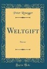 Peter Rosegger - Weltgift