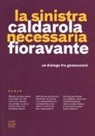 Peppino Caldarola, Rosa Fioravante - La sinistra necessaria. Un dialogo fra generazioni