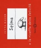 Jutta Bauer - Selma o la ricetta della felicità