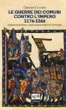 Gabriele Esposito - Le guerre dei comuni contro l'impero. Organizzazione, equipaggiamento e tattiche. Guerrieri e soldati d'Italia