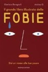 Gianluca Bavagnoli, Andrea Q - Il grande libro illustrato delle fobie. Dai un nome alle tue paure