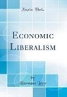 Hermann Levy - Economic Liberalism (Classic Reprint)