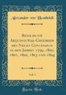 Alexander Von Humboldt - Reise in die Aequinoctial-Gegenden des Neuen Continents in den Jahren 1799, 1800, 1801, 1802, 1803 und 1804, Vol. 3 (Classic Reprint)