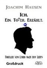 Joachim Hausen - Ich. Ein. Toter. Erzählt. - Großdruck