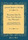 Samuel Taylor Coleridge - Blessed Are Ye That Sow Beside All Waters!