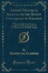 Desiderius Erasmus - Erasmi Colloquia Selecta, or the Select Colloquies of Erasmus