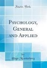 Hugo Munsterberg, Hugo Münsterberg - Psychology, General and Applied (Classic Reprint)