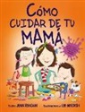 Jean Reagan, Lee Wildish - Como Cuidar de Tu Mama = How to Raise a Mom